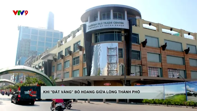 TP. Hồ Chí Minh: Khi đất vàng bị bỏ hoang