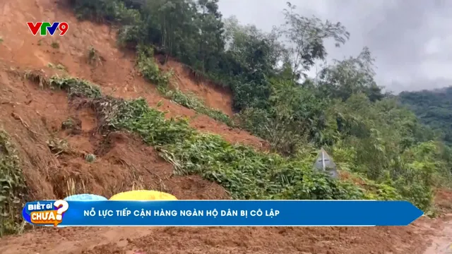 Nỗ lực tiếp cận hàng ngàn hộ dân bị cô lập