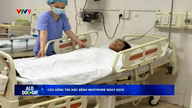 Alo Doctor (03/12/2025): Cứu sống trẻ mắc bệnh Whitmore nguy kịch
