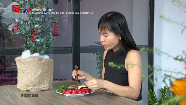 360° Khỏe - Đẹp: Giảm cân bằng chế độ dinh dưỡng sao cho hợp lý