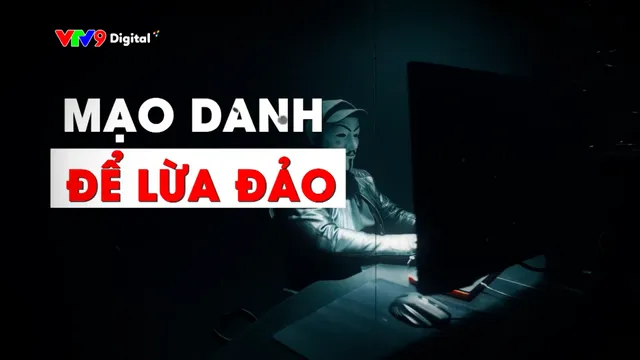 Cây chuyện nhân vật - Số 1: Mạo danh để lừa đảo