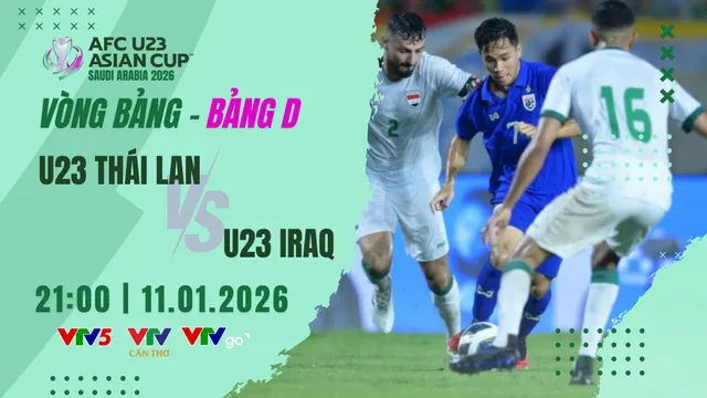 Lịch thi đấu và trực tiếp U23 châu Á 2026 trên VTV hôm nay (11/1): Tâm điểm U23 Thái Lan vs U23 Iraq

- Ảnh 2.
