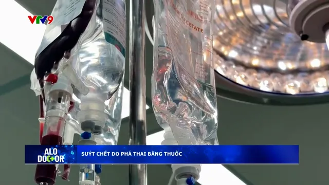 Alo Doctor (14/01/2026): Suýt chết do phá thai bằng thuốc