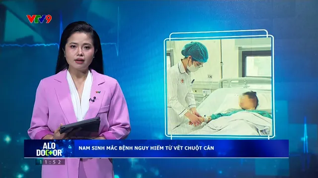 Alo Doctor (25/01/2026): Nam sinh mắc bệnh nguy hiểm từ vết chuột cắn