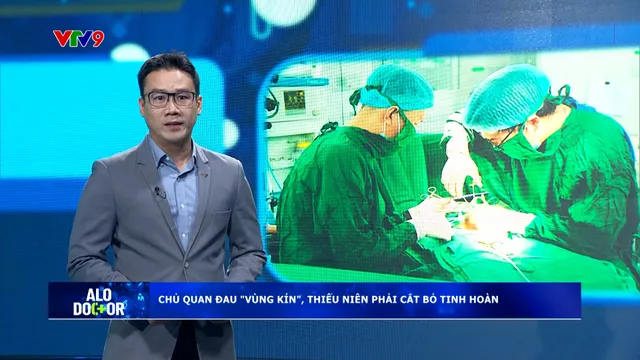 Alo Doctor (30/01/2026): Chủ quan đau "vùng kín", thiếu niên phải cắt bỏ tinh hoàn