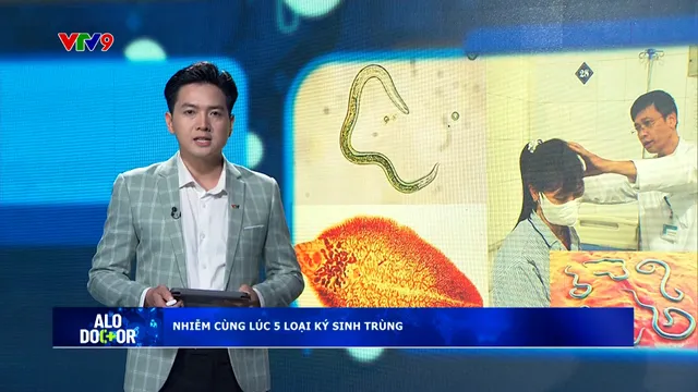 Alo Doctor (06/02/2026): Nhiễm cùng lúc 5 loại ký sinh trùng