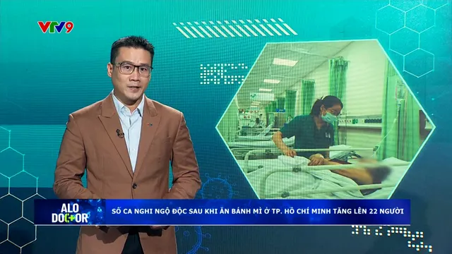 Alo Doctor (03/3/2026): Số ca ngộ độc sau khi ăn bánh mì ở TP. Hồ Chí Minh tăng lên 22 người