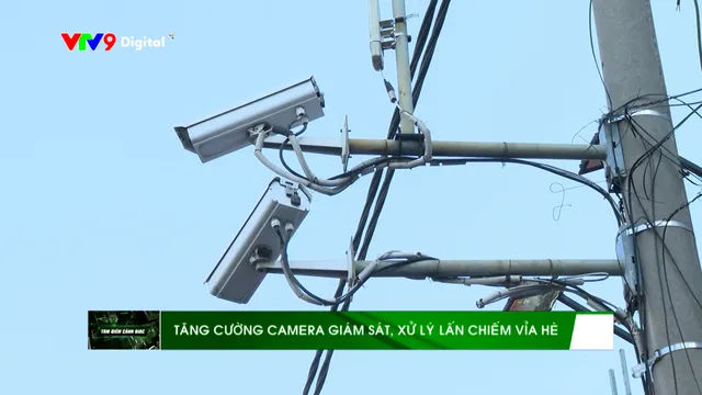 Đường dây nóng AloV9  (10/02/2026): Tăng cường camera giám sát, lấn chiếm vỉa hè