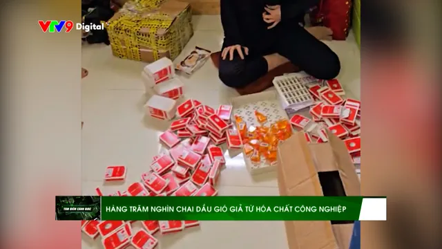 Đường dây nóng AloV9  (03/3/2026): Hàng trăm nghìn chai dầu gió giả từ hóa chất công nghiệp