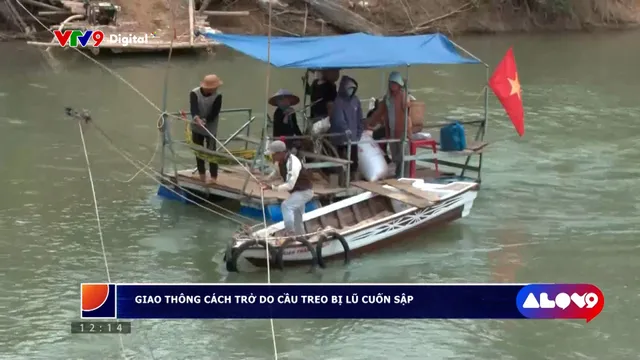 Alo V9 (12/3/2026): Giao thông cách trở do cầu treo bị lũ cuốn sập