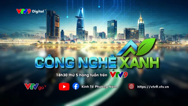 Công Nghệ Xanh - Chương trình chuyên biệt về kinh tế xanh - kinh tế số