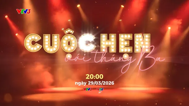 Cuộc hẹn với tháng Ba: Khởi động hành trình mới của VTV3