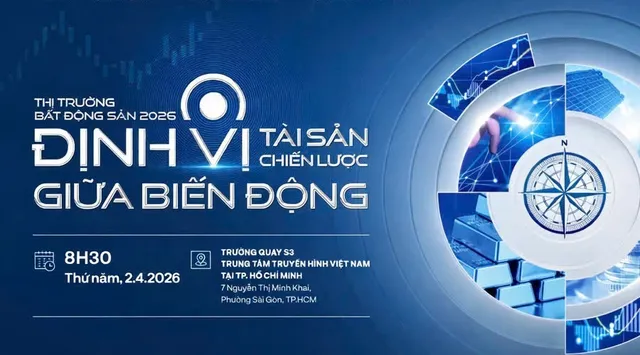 Tọa đàm "Thị trường bất động sản 2026 - Định vị tài sản chiến lược giữa biến động"