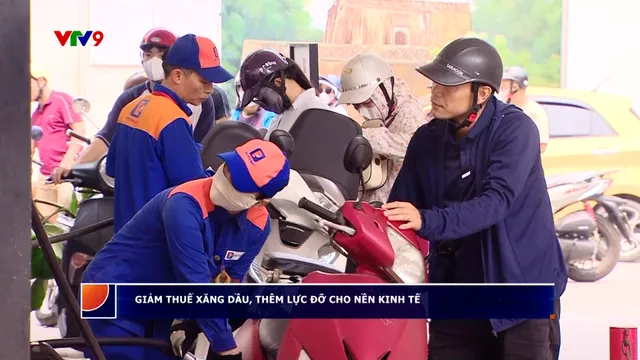 Giảm thuế xăng dầu thêm lực đỡ cho nền kinh tế