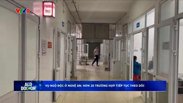 Alo Doctor (20/4/2026): Vụ ngộ độc ở Nghệ An: Hơn 20 trường hợp tiếp tục theo dõi