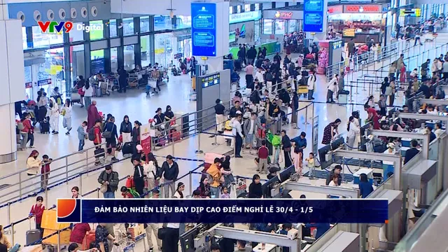 Đảm bảo nhiên liệu bay dịp cao điểm nghỉ lễ 30/4-1/5