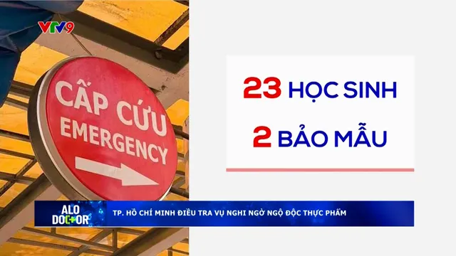 Alo Doctor (29/04/2025): TP. Hồ Chí Minh: Điều tra vụ nghi ngờ ngộ độc thực phẩm