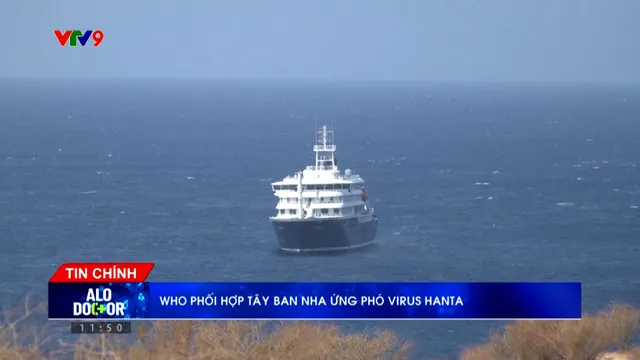 Alo Doctor (10/5/2026): WHO phối hợp Tây Ban Nha ứng phó virus Hanta