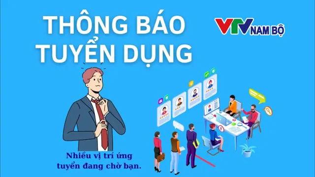 VTV Nam Bộ tuyển dụng 6 lao động hợp đồng ở 3 vị trí, nhận hồ sơ đến ngày 17/7