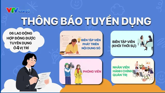 VTV Nam Bộ tuyển dụng 6 lao động hợp đồng ở 4 vị trí, nhận hồ sơ đến ngày 18/9