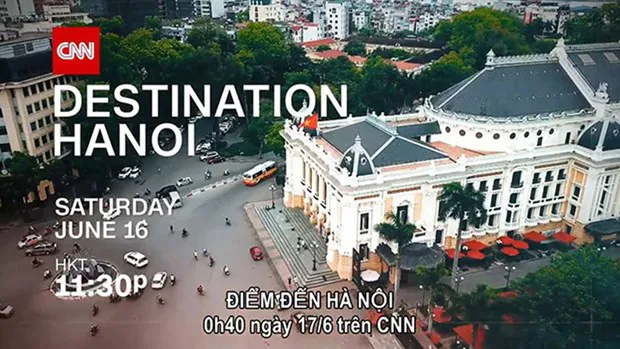 The cooperation between CNN and Hanoi has produced important results in promoting the image of the Vietnamese capital city to the international community.