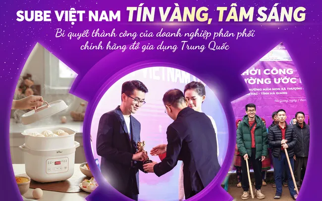 SUBE: Tín vàng Tâm sáng - Bí quyết thành công của doanh nghiệp phân phối đồ gia dụng Trung Quốc