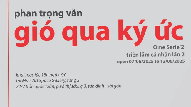 GIÓ QUA KÝ ỨC – Triển lãm solo lần 2 “Ome Serie’2” của họa sĩ Phan Trọng Văn