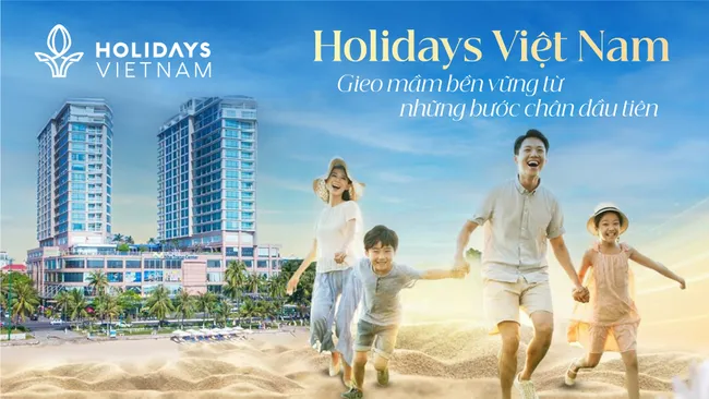 Holidays Việt Nam: Gieo mầm bền vững từ những bước chân đầu tiên