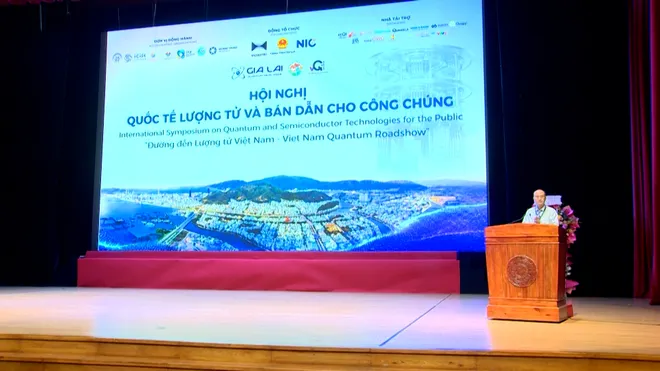 Gia Lai: Hội nghị Quốc tế về Lượng tử và Bán dẫn cho công chúng- Ảnh 1. Gia Lai: Hội nghị Quốc tế về Lượng tử và Bán dẫn cho công chúng- Ảnh 1.