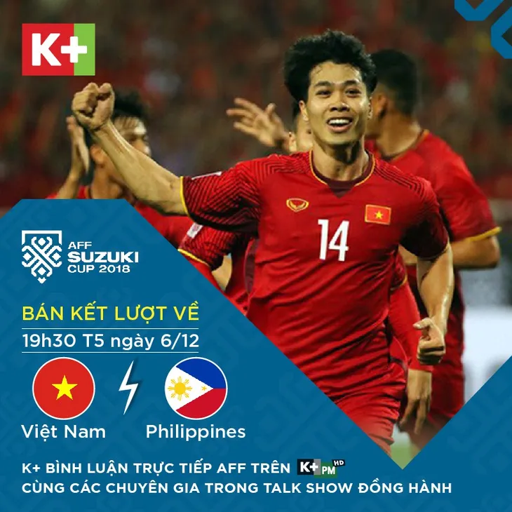 K+ bình luận trực tiếp các trận đấu tại AFF Suzuki Cup 2018 từ vòng bán kết - Ảnh 2. K+ bình luận trực tiếp các trận đấu tại AFF Suzuki Cup 2018 từ vòng bán kết - Ảnh 2.