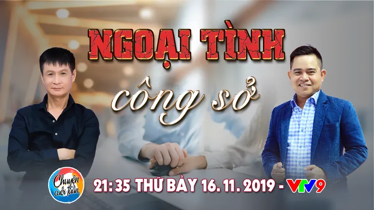 Chuyện cuối tuần: Ngoại tình chốn công sở (21h35, 16/11, VTV9) - Ảnh 1. Chuyện cuối tuần: Ngoại tình chốn công sở (21h35, 16/11, VTV9) - Ảnh 1.