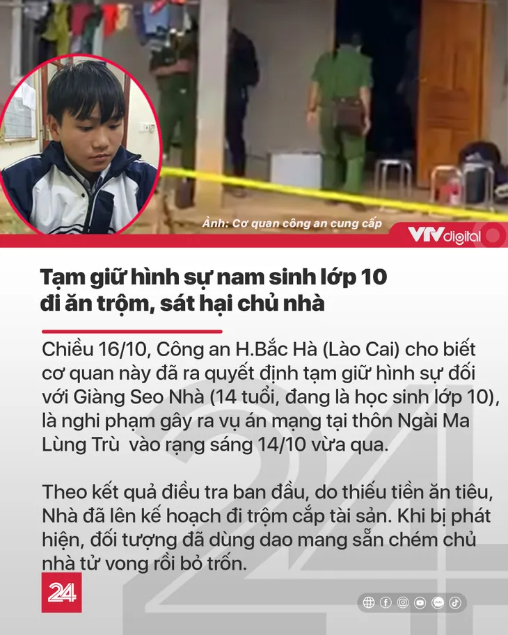 Tin nóng đầu ngày 17/10: Tạm giữ nam sinh lớp 10 ăn trộm, sát hại chủ nhà - Ảnh 1.