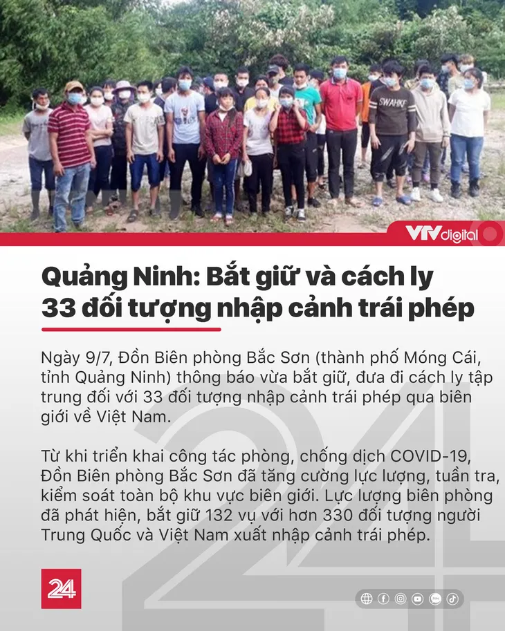Tin nóng đầu ngày 10/7: Bắt giữ, cách ly khẩn cấp 33 người nhập cảnh trái phép vào Việt Nam - Ảnh 7.