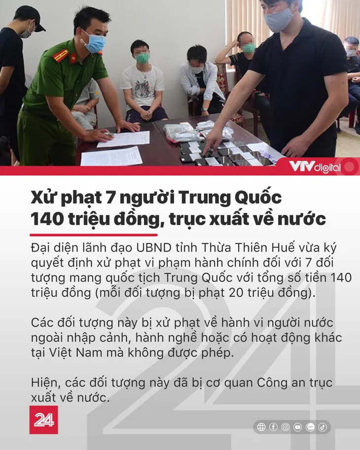 Tin nóng đầu ngày 13/8: Xử phạt 7 người Trung Quốc 140 triệu đồng, trục xuất về nước - Ảnh 3.