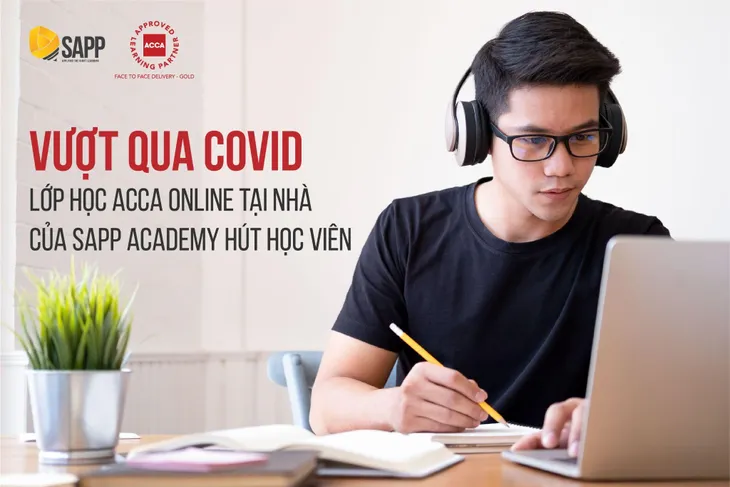 Vượt qua thách thức COVID, lớp học ACCA Online tại nhà của SAPP Academy hút học viên - Ảnh 1. Vượt qua thách thức COVID, lớp học ACCA Online tại nhà của SAPP Academy hút học viên - Ảnh 1.