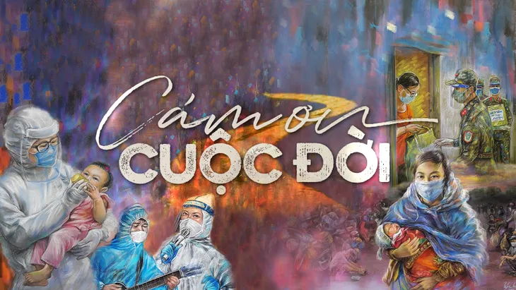 Cảm ơn cuộc đời 2021: Lời tri ân gửi tuyến đầu chống dịch COVID-19 - Ảnh 1. Cảm ơn cuộc đời 2021: Lời tri ân gửi tuyến đầu chống dịch COVID-19 - Ảnh 1.