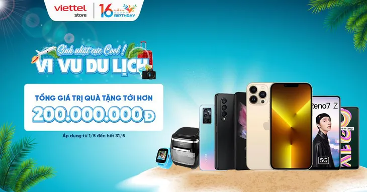 Mừng sinh nhật xuyên tháng: Viettel Store ưu đãi tới hơn 200 triệu đồng - Ảnh 1. Mừng sinh nhật xuyên tháng: Viettel Store ưu đãi tới hơn 200 triệu đồng - Ảnh 1.