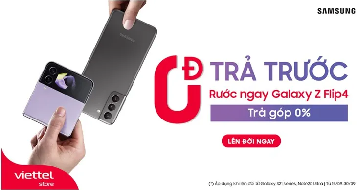 Không cần trả trước – Rước ngay Samsung Galaxy Z Fold4| Z Flip4 tại Viettel Store - Ảnh 1. Không cần trả trước – Rước ngay Samsung Galaxy Z Fold4| Z Flip4 tại Viettel Store - Ảnh 1.