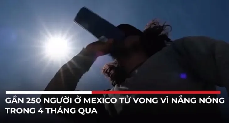 Tử vong do nắng nóng ở Mexico đã lên tới 249 người - Ảnh 1. Tử vong do nắng nóng ở Mexico đã lên tới 249 người - Ảnh 1.