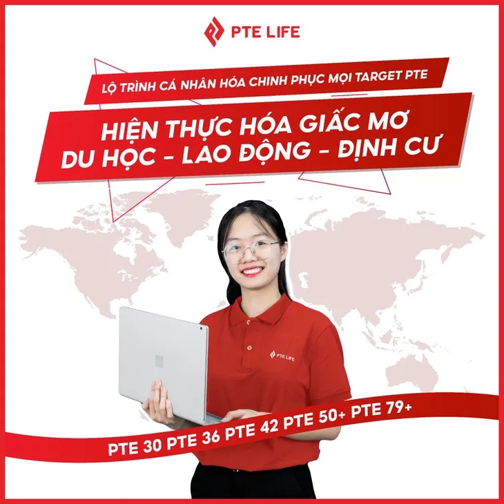 PTE Life - Luyện thi PTE uy tín: 4 tuần hiện thực giấc mơ quốc tế - Ảnh 3.