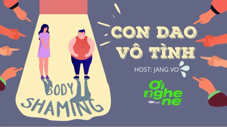 Số 19 Podcast "Ơi nghe nè": Body shaming – Con dao vô tình - Ảnh 1.