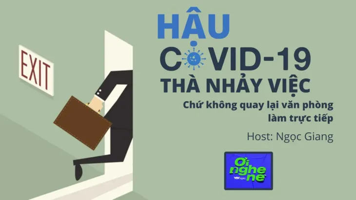 Số 21 Podcast "Ơi nghe nè": Hậu COVID, người trẻ thà nhảy việc chứ không quay lại văn phòng làm trực tiếp? - Ảnh 1.