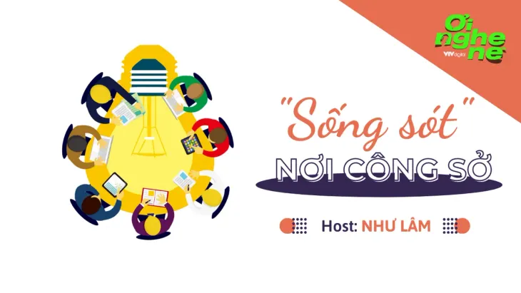 Số 28 Podcast "Ơi nghe nè": 'Sống sót' nơi công sở - Ảnh 1.