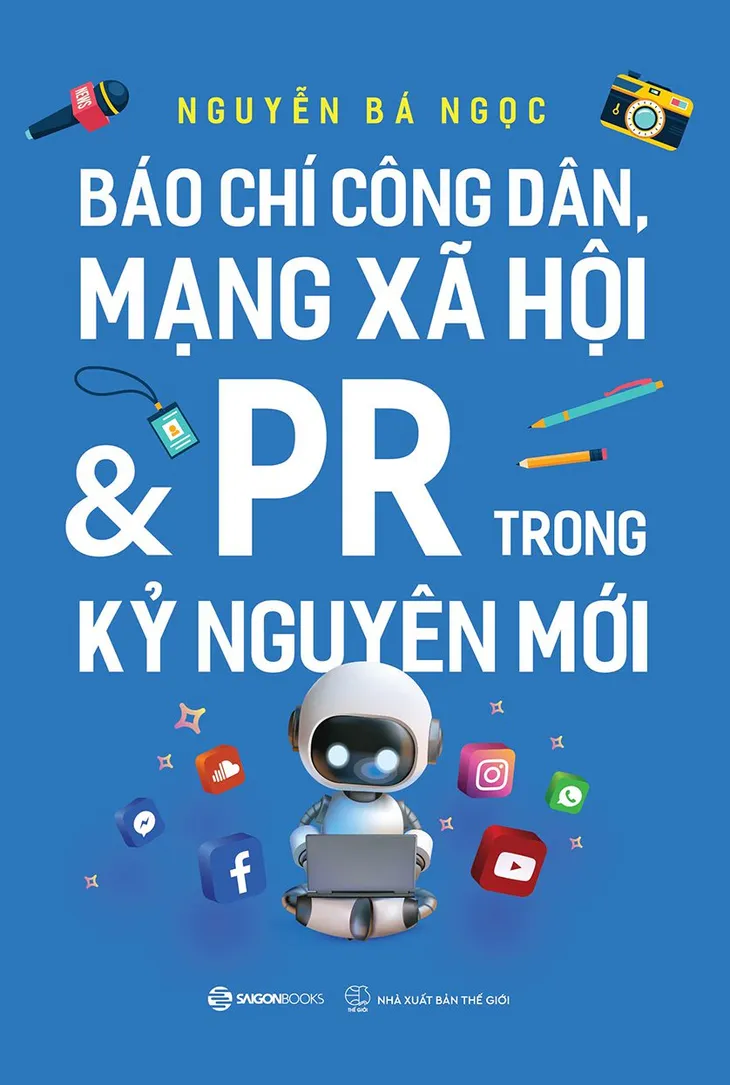 Gợi ý mới cho các nhà báo từ cuốn sách "Báo chí công dân, mạng xã hội và PR trong kỷ nguyên mới" - Ảnh 1.