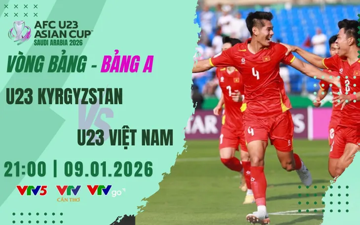 U23 Việt Nam vs U23 Kyrgyzstan: Thách thức bản lĩnh | 21h trực tiếp VTV5, VTV Cần Thơ, VTVgo