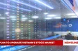 Plan to upgrade Vietnam's stock market