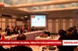 Vietnam pushes global health collaboration