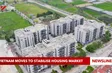 Vietnam moves to stabilise housing market