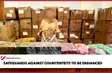 Safeguards against counterfeits to be enhanced