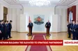 Vietnam - Bulgaria ties elevated to strategic partnership